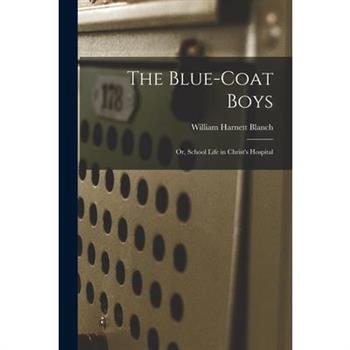 The Blue-Coat Boys; or, School Life in Christ's Hospital