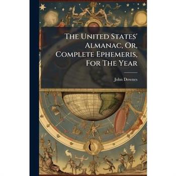 The United States' Almanac, Or, Complete Ephemeris, For The Year