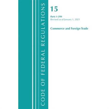 Code of Federal Regulations, Title 15 Commerce and Foreign Trade 1-299, Revised as of January 1, 2021