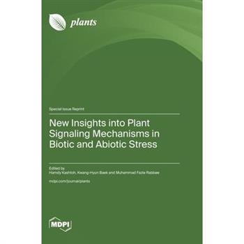 New Insights into Plant Signaling Mechanisms in Biotic and Abiotic Stress