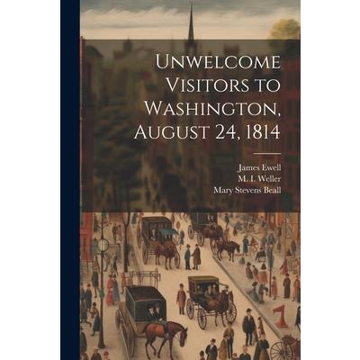 Unwelcome Visitors to Washington, August 24, 1814