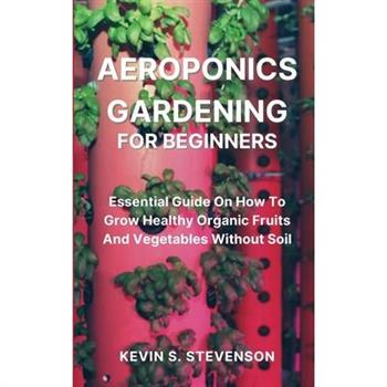 Aeroponics Gardening for Beginners