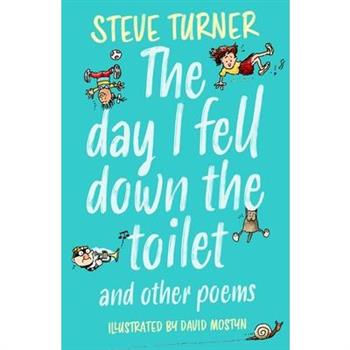The Day I Fell Down the Toilet and Other Poems