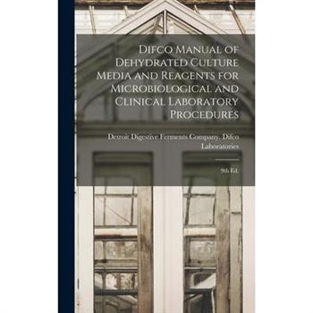 Difco Manual of Dehydrated Culture Media and Reagents for Microbiological and Clinical Laboratory Procedures