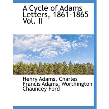 A Cycle of Adams Letters, 1861-1865 Vol. II