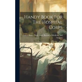 Handy Book For The Hospital Corps