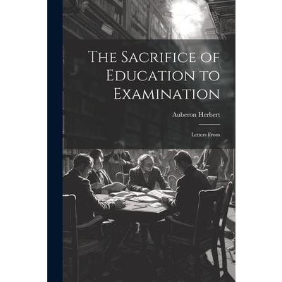The Sacrifice of Education to Examination