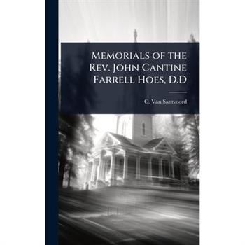 Memorials of the Rev. John Cantine Farrell Hoes, D.D