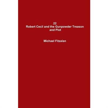 22 Robert Cecil and the Gunpowder Treason and Plot