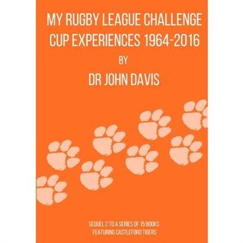 My Rugby League Challenge Cup Experiences 1964-2016