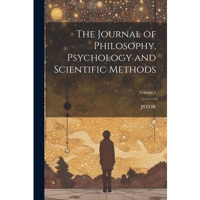The Journal of Philosophy, Psychology and Scientific Methods; Volume 2