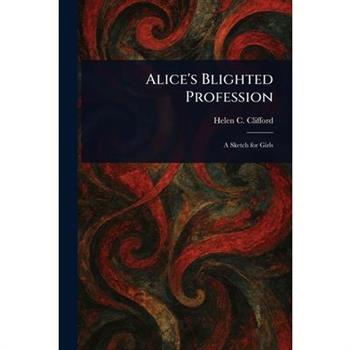 Alice's Blighted Profession
