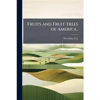 Fruits and Fruit-trees of America..