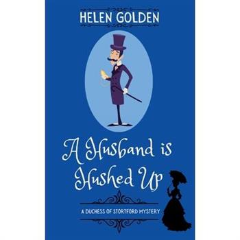 A Husband is Hushed Up (A Duchess of Stortford Mystery)