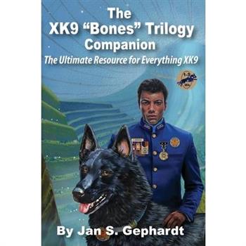 The XK9 "Bones" Trilogy Companion