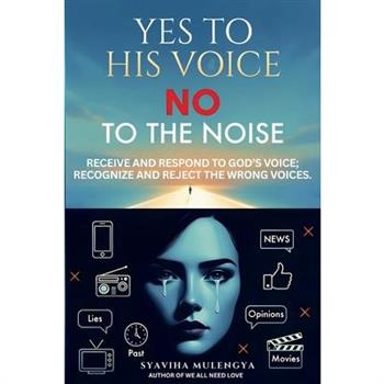 Yes to His Voice, No to the Noise