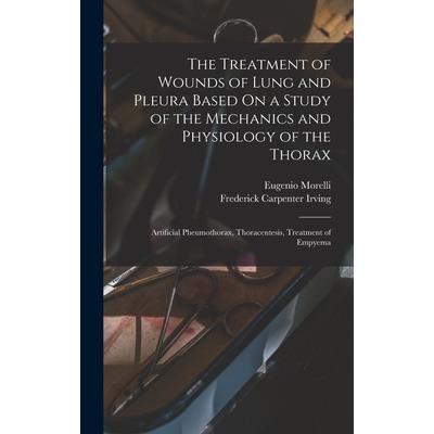 The Treatment of Wounds of Lung and Pleura Based On a Study of the Mechanics and Physiology of the Thorax