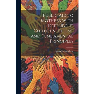 Public aid to Mothers With Dependent Children, Extent and Fundamental Principles