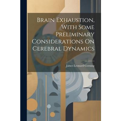 Brain Exhaustion, With Some Preliminary Considerations On Cerebral Dynamics