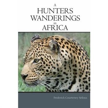 A Hunter’s Wanderings in Africa