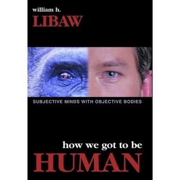 How We Got to Be Human
