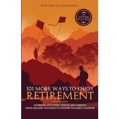 101 More Ways to Enjoy Retirement