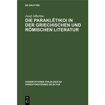 Die Paraklētikoi in Der Griechischen Und R繹mischen Literatur