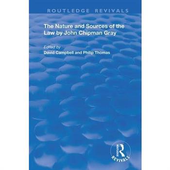 The Nature and Sources of the Law by John Chipman Gray