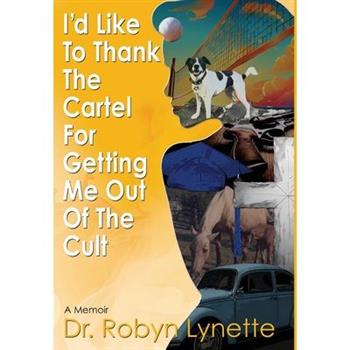 I'd Like to Thank the Cartel for Getting Me Out of the Cult