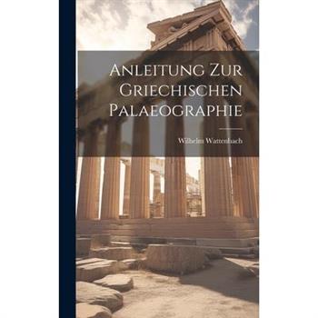 Anleitung zur Griechischen Palaeographie