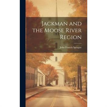 Jackman and the Moose River Region