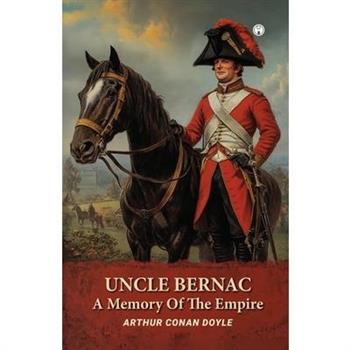 UNCLE BERNAC A Memory Of The Empire