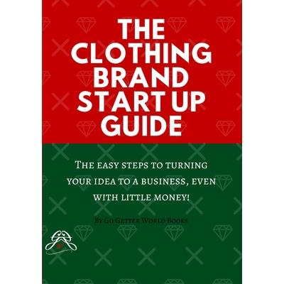 The Clothing Brand Start Up Guide The Clothing Brand Start Up Guide
