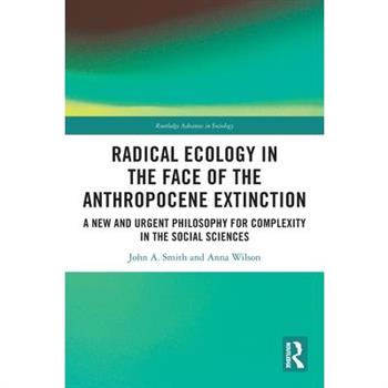 Radical Ecology in the Face of the Anthropocene Extinction