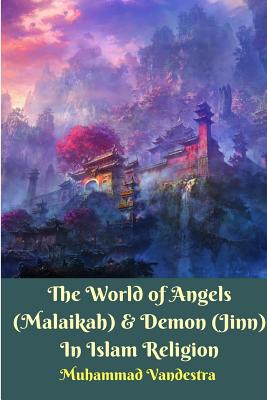 The World of Angels (Malaikah) & Demon (Jinn) In Islam Religion