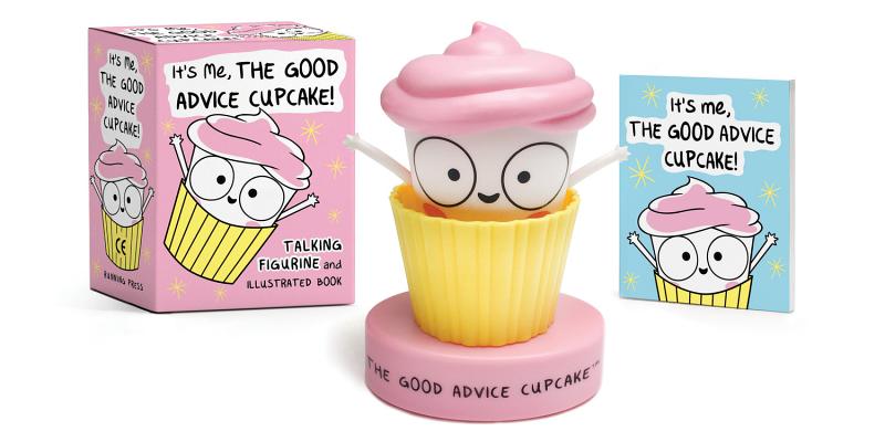 It’s Me, the Good Advice Cupcake!