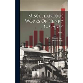 Miscellaneous Works Of Henry C. Carey; Volume 2