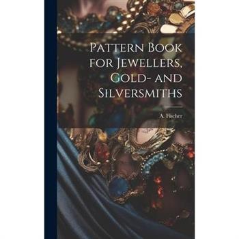 Pattern Book for Jewellers, Gold- and Silversmiths