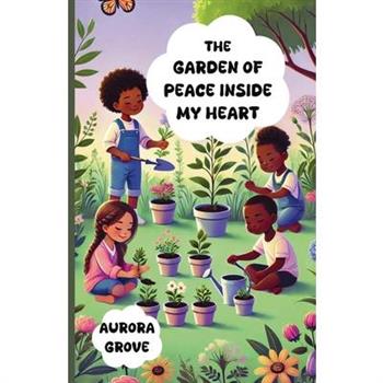 The Garden of Peace Inside My Heart