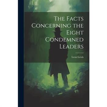 The Facts Concerning the Eight Condemned Leaders