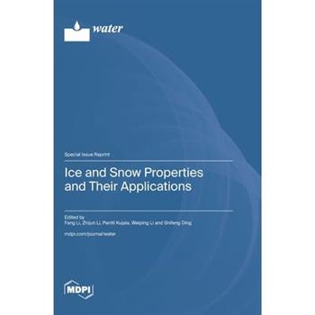 Ice and Snow Properties and Their Applications Ice and Snow Properties and Their Applications