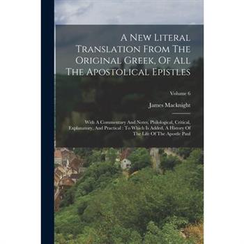 A New Literal Translation From The Original Greek, Of All The Apostolical Epistles