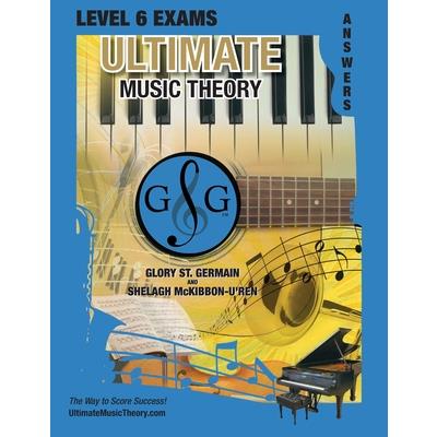 LEVEL 6 Music Theory Exams Answer Book - Ultimate Music Theory Supplemental Exam Series