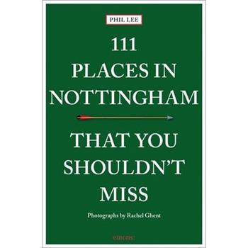 111 Places in Nottingham That You Shouldn’t Miss