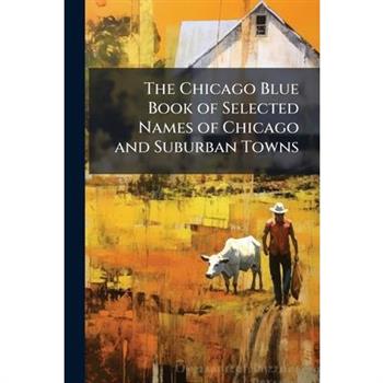 The Chicago Blue Book of Selected Names of Chicago and Suburban Towns