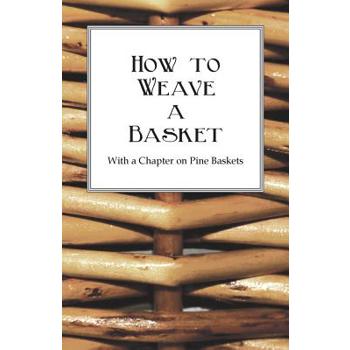 How to Weave a Basket - With a Chapter on Pine Baskets