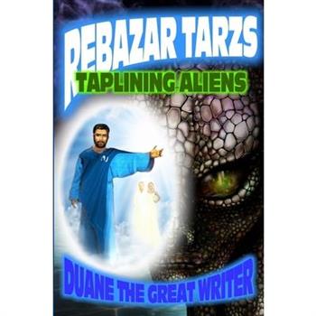 Rebazar Tarzs Taplining Aliens