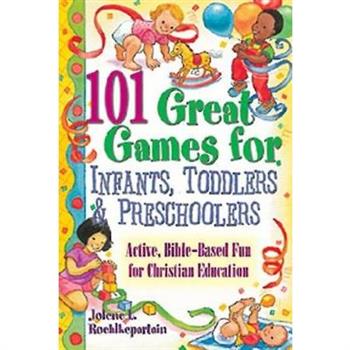 101 Great Games For Infants, Toddlers, & Preschoolers