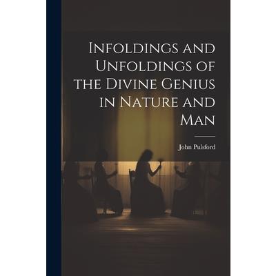 Infoldings and Unfoldings of the Divine Genius in Nature and Man
