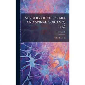 Surgery of the Brain and Spinal Cord V.2, 1912
